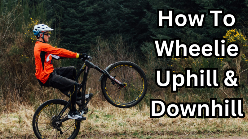 How To Pop a Wheelie on a Mountain Bike Uphill and Downhill