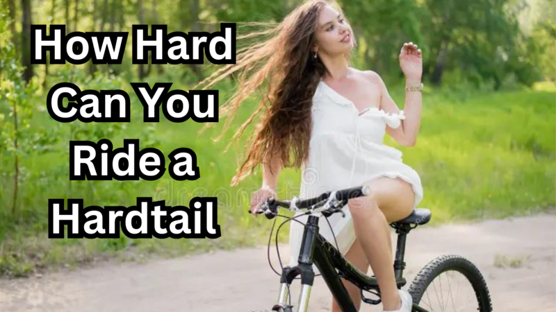 how hard can you ride a hardtail